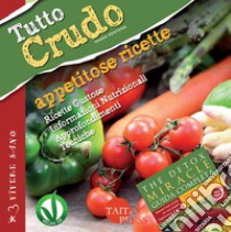 Tutto crudo. Appetitose ricette. Ricette gustose, informazioni nutrizionali, approfondimenti, tecniche. Ediz. illustrata libro di Fontana Minda