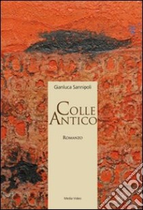 Colle antico libro di Sannipoli Gianluca