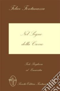 Nel segno della croce. Fede preghiera ed eucaristia libro di Fontanazza Felice