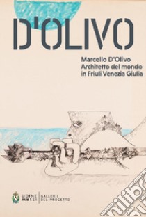 Marcello D'Olivo architetto del mondo in Friuli Venezia Giulia libro