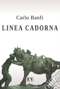 Linea Cadorna libro di Banfi Carlo