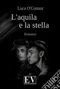 L'aquila e la stella libro di O'Connor Luca