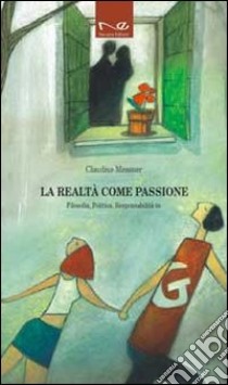 La realtà come passione. Filosofia, politica, responsabilità in Giorgio Gaber libro di Messner Claudius