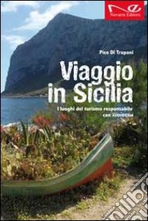 Viaggio in Sicilia. I luoghi del turismo responsabile di Addiopizzo libro di Di Trapani Pico