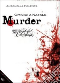 Murder. Omicidi a Natale libro di Polenta Antonella