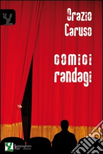 Comici randagi libro di Caruso Orazio