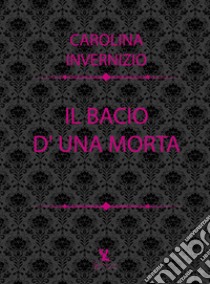 Il bacio di una morta libro di Invernizio Carolina