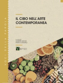 Il cibo nell'arte contemporanea libro di Varone G. (cur.); Zangrilli F. (cur.)