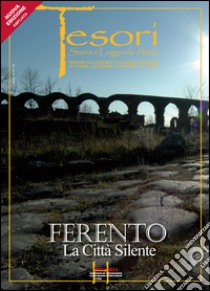 Ferento. La Città silente. Ediz. illustrata libro di Tredicucci Luca