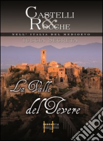 Castelli e rocche nell'Italia del Medioevo. DVD. Vol. 1: La valle del Tevere libro di Magno Fabio