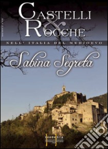 Sabina segreta. Castelli e rocche nell'Italia del Medioevo. Ediz. italiana e inglese. Con DVD. Vol. 1 libro di Tozzi Ileana; Poeta Guido