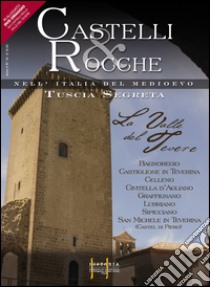 Castelli e rocche. La valle del Tevere. Ediz. italiana e inglese libro di Menichelli Silvia; Magno Fabio