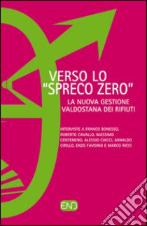 Veso «spreco zero». La nuova gestione valdostana dei rifiuti libro di Gamerro A. (cur.); Roscio F. (cur.)