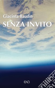 Senza invito libro di Baudin Giacinta