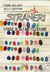 Stran(i)eri. Storie di alfabetizzazione libro di Gagliardi T. (cur.); Gasperini G. (cur.)