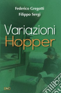 Variazioni Hopper libro di Gregotti Federico; Sergi Filippo