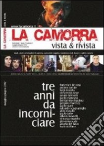 La camorra vista & rivista. Studi, storie ed attualità di camorra, camorristi, legalità, resistenze civili, buoni e cattivi costumi libro di De Rosa F. (cur.)