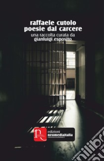 Poesie dal carcere libro di Cutolo Raffaele; Esposito G. (cur.)