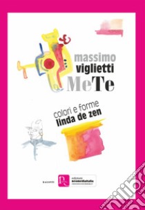 MeTe. Ediz. illustrata libro di Viglietti Massimo