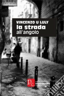 La strada all'angolo libro di Luly Ulderico Vincenzo