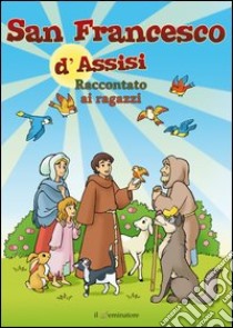 San Francesco d'Assisi raccontato ai ragazzi libro di Marostica M. (cur.)