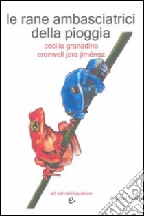 Le rane ambasciatrici della pioggia libro di Granadino Cicilia; Jara Jimenez Cronwell