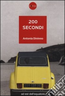 200 secondi libro di Dininno Antonia
