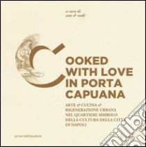 Cooked with love in Porta Capuana libro di Aste & nodi (cur.)