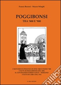 Poggibonsi tra '800 e '900. I movimenti di fine '800 e inizio '900. I fatti di Poggibonsi del 1896 libro di Burresi Franco; Minghi Mauro