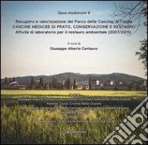 Cascine Medicee di Prato, conservazione e restauro. Recupero e valorizzazione del parco delle Cascine di Tavola. Attività di laboratorio per il restauro ambientale.. libro di Centauro G. A. (cur.)