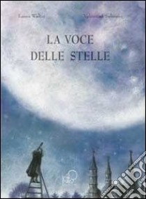 La voce delle stelle libro di Walter Laura