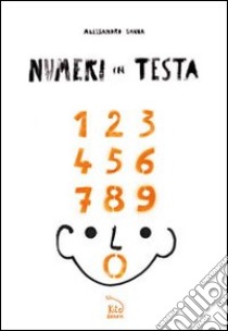 Numeri in testa. Ediz. multilingue libro di Sanna Alessandro