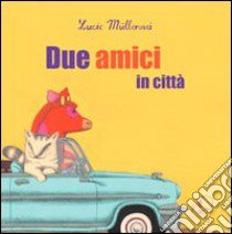 Due amici in città. Ediz. illustrata libro di Müllerová Lucie