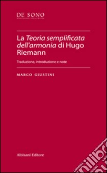 La teoria semplificata dell'armonia di Hugo Riemann libro di Giustini Marco