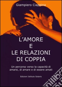 L'amore e le relazioni di coppia libro di Ciappina Giampiero