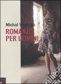 Romanzo per uomini libro di Viewegh Michal