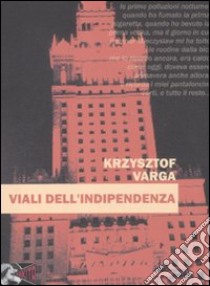 Viali dell'indipendenza libro di Varga Krzysztof