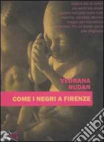 Come i negri a Firenze libro di Rudan Vedrana