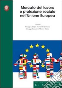 Mercato del lavoro e protezione sociale nell'Unione Europea. Ediz. italiana e inglese libro di Burgio Giuseppe; Capparucci Marina; Sancetta Giuseppe; Todisco E. (cur.)