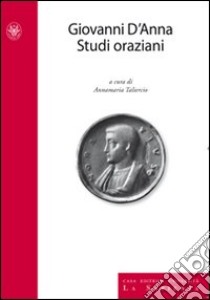 Giovanni D'Anna. Studi oraziani libro di D'Anna Giovanni; Taliercio A. (cur.)