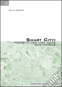 Smart city. Progetti per una città sostenibile libro di Voghera Danila