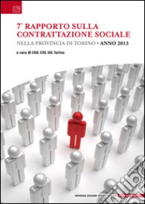 7° rapporto sulla contrattazione sociale nella provincia di Torino libro
