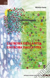 L'aurora della vita, l'aurora dalla vita libro di Punzo Michela