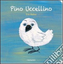 Pino Uccellino libro di Battut Éric