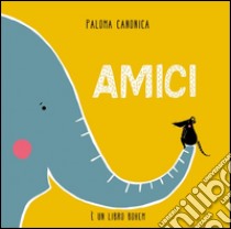 Amici. Ediz. illustrata libro di Canonica Paloma