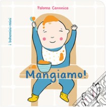 Mangiamo! Ediz. illustrata libro di Canonica Paloma