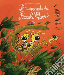 Il nuovo nido dei piccoli Marsù. Ediz. illustrata libro di Chaud Benjamin