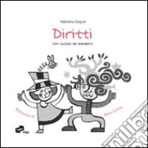 Diritti. Un gioco da bambini. Ediz. illustrata libro di Sanjust Valentina