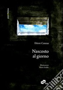 Nascosto al giorno libro di Cannas Ettore