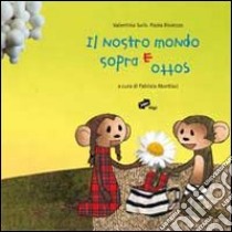 Il nostro mondo sopra e sotto libro di Sulis Valentina; Montisci P. (cur.)